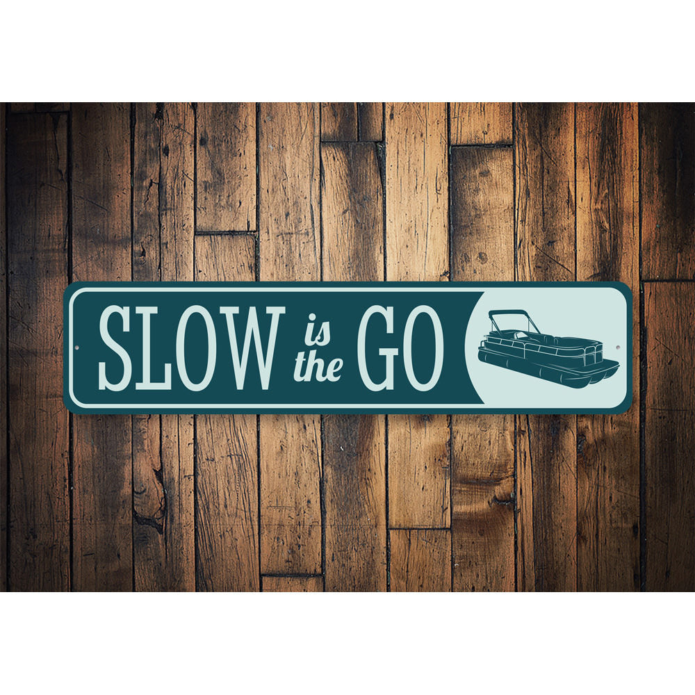 Slow is the Go Boat Sign, Pontoon Decorative Sign