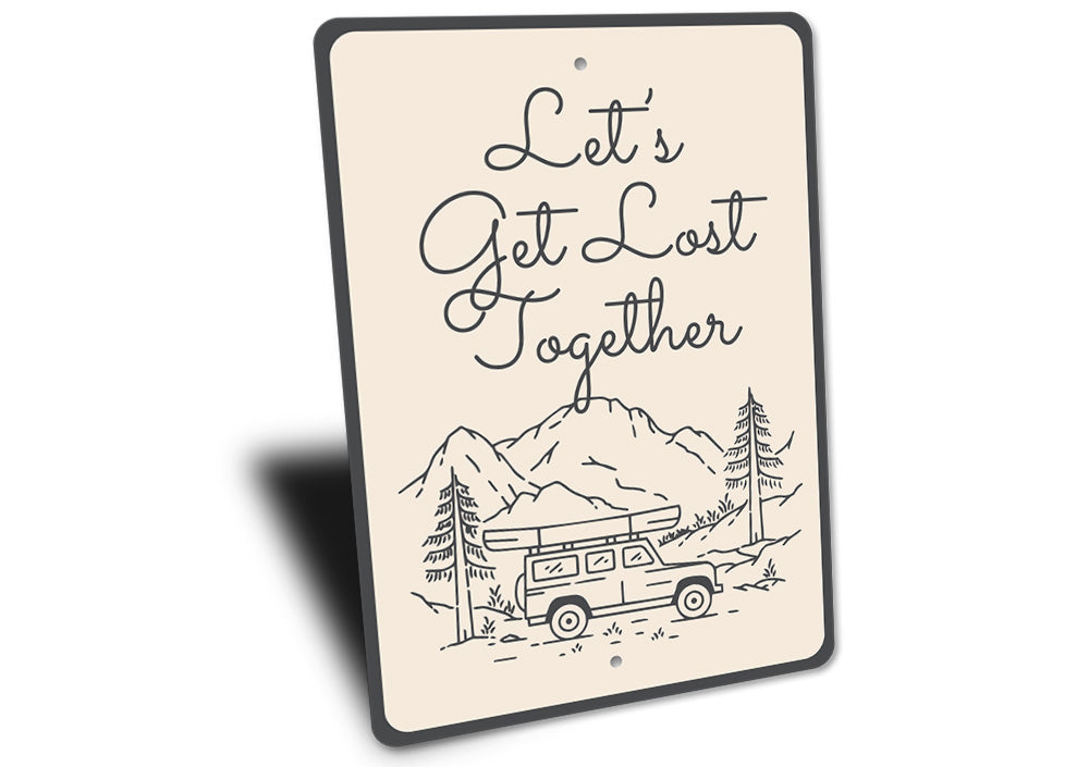 Let's Get Lost Together Sign