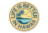 Life Is Better In Hawaii Sign
