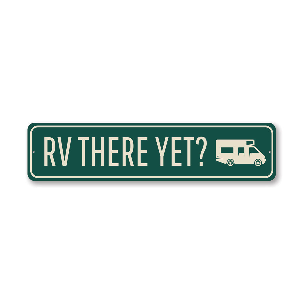 RV There Yet Sign