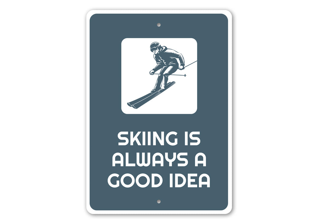 Skiing is Always a Good Idea Sign