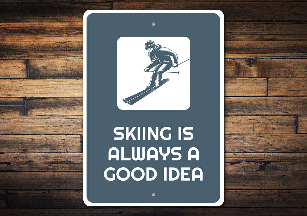 Skiing is Always a Good Idea Sign