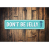 Don'T Be Jelly Sign