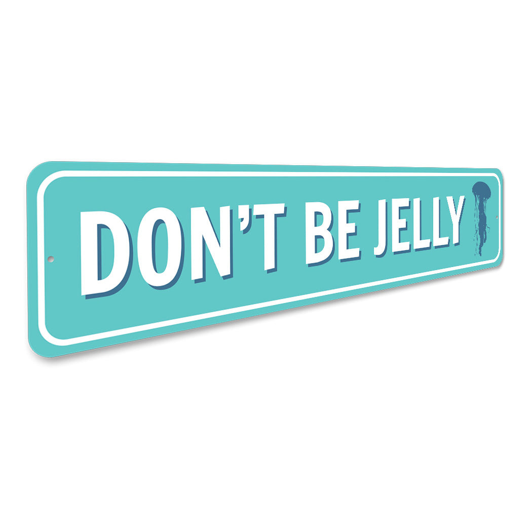 Don'T Be Jelly Sign