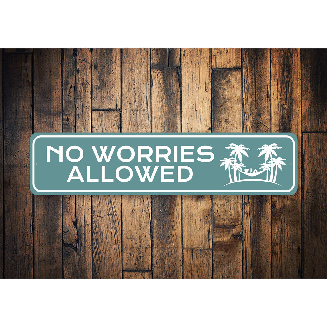 No Worries Allowed Sign