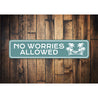 No Worries Allowed Sign