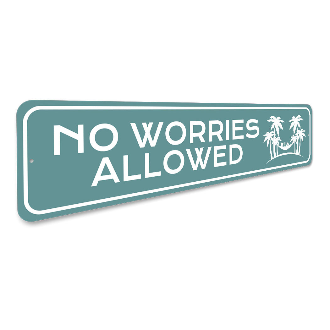 No Worries Allowed Sign