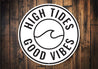 High Tides Good Vibes Sign