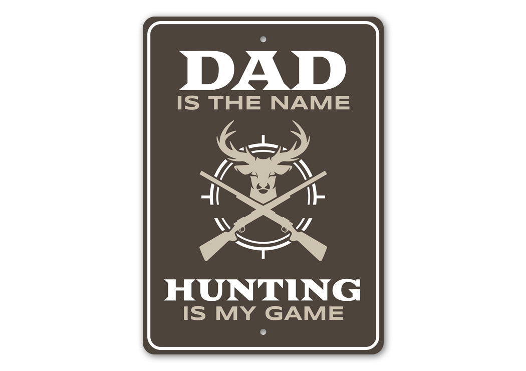 Dad Is The Name Hunting Is My Game Sign