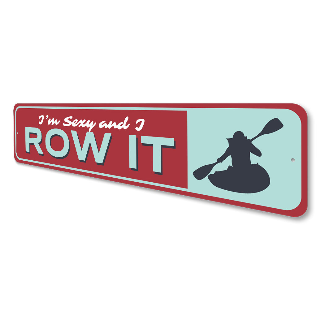 I'm Sexy And I Row It Sign