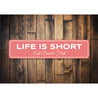 Life Is Short Eat Dessert First Sign