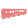 Life Is Short Eat Dessert First Sign
