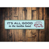 It's All Good In The Trailer Hood Sign