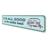 It's All Good In The Trailer Hood Sign