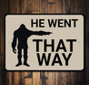 He Went That Way Bigfoot Sign