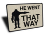 He Went That Way Bigfoot Sign