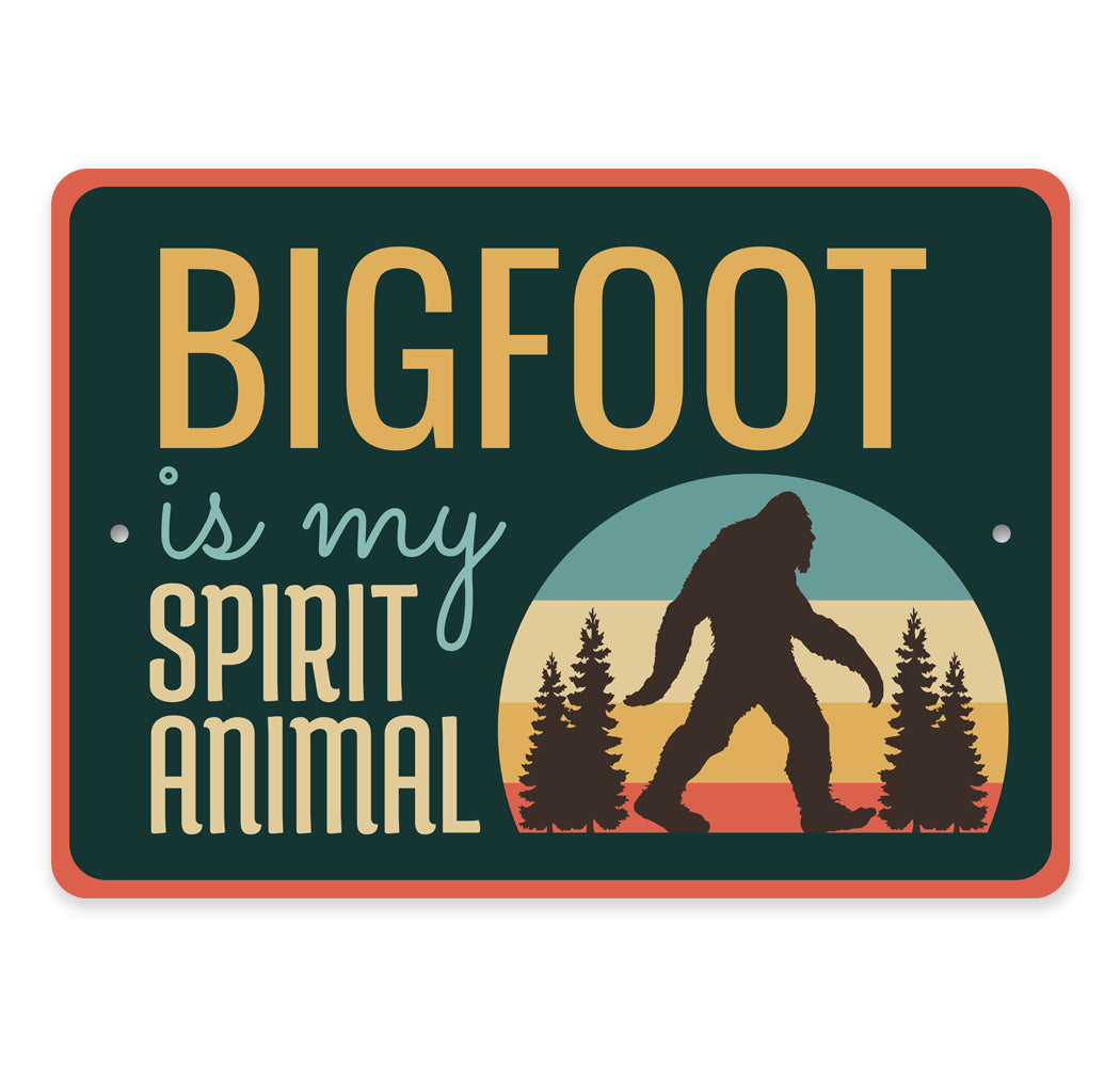 Bigfoot Is My Spirit Animal Sign