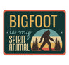 Bigfoot Is My Spirit Animal Sign