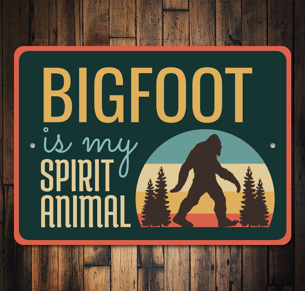 Bigfoot Is My Spirit Animal Sign