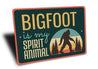 Bigfoot Is My Spirit Animal Sign