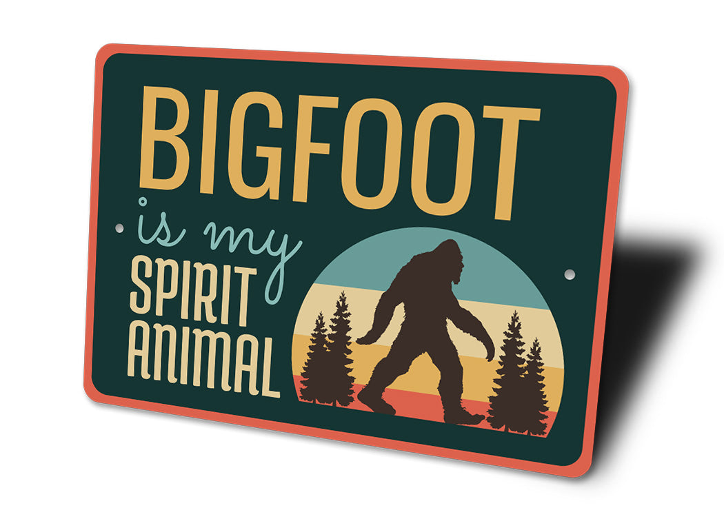 Bigfoot Is My Spirit Animal Sign