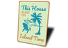 This House Runs On Island Time Beach Sign