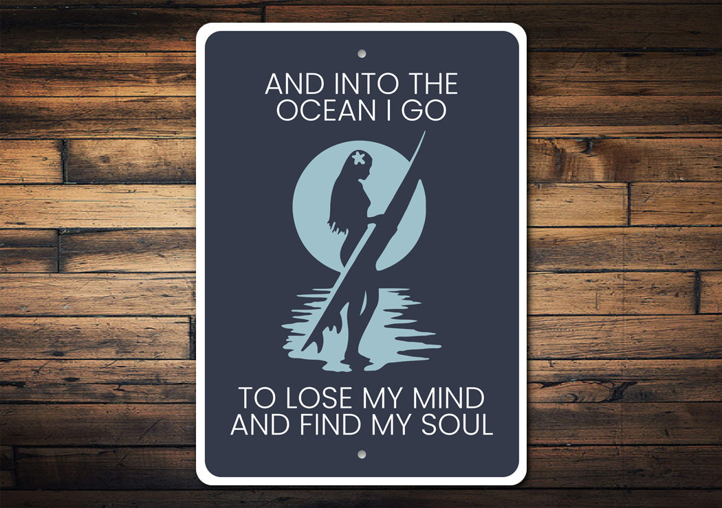 And Into The Ocean I Go Surfing Metal Sign