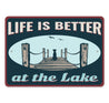 Life Is Better At The Lake Metal Sign