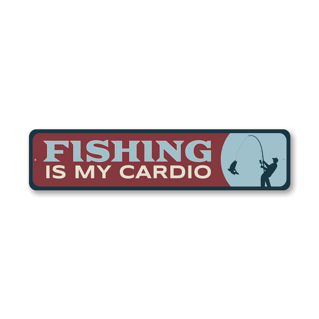 Fishing Is My Cardio Metal Sign
