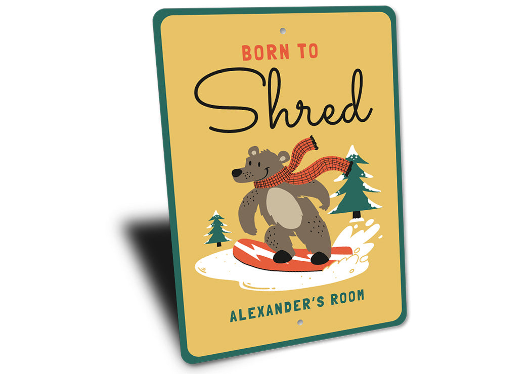 Born To Shred Snowboarding Bear Sign