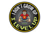 I Don't Grow Up I level Up Circle Sign