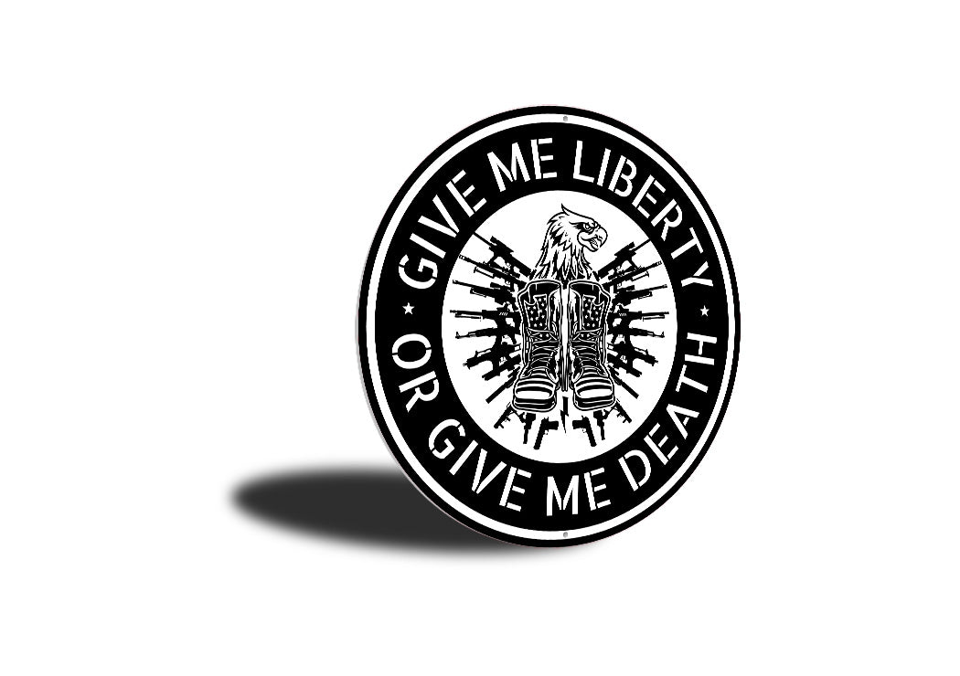 Give Me Liberty Or Give Me Death Circle Sign
