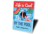 Life Is Cool By The Pool Sign