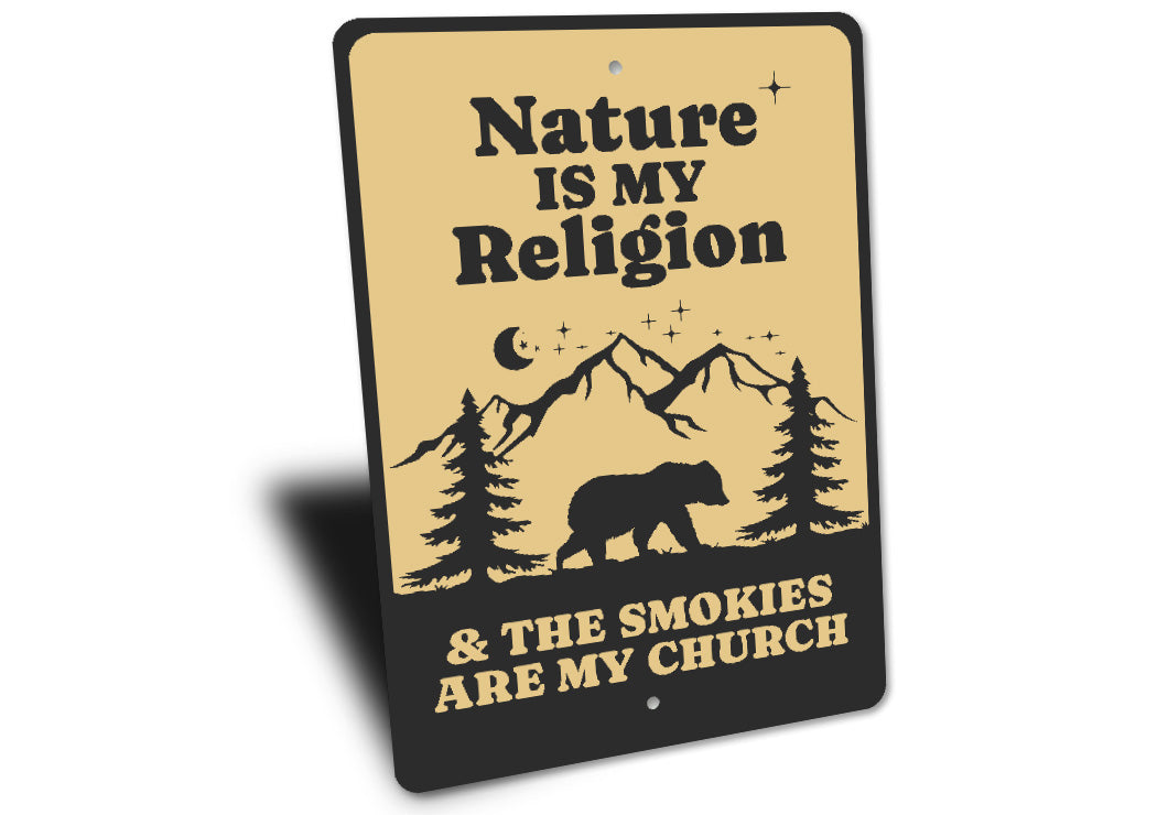 Nature Is My Religion The Smokies Are My Church Sign