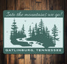 Into The Mountains We Go Gatlinburg Tennessee Sign