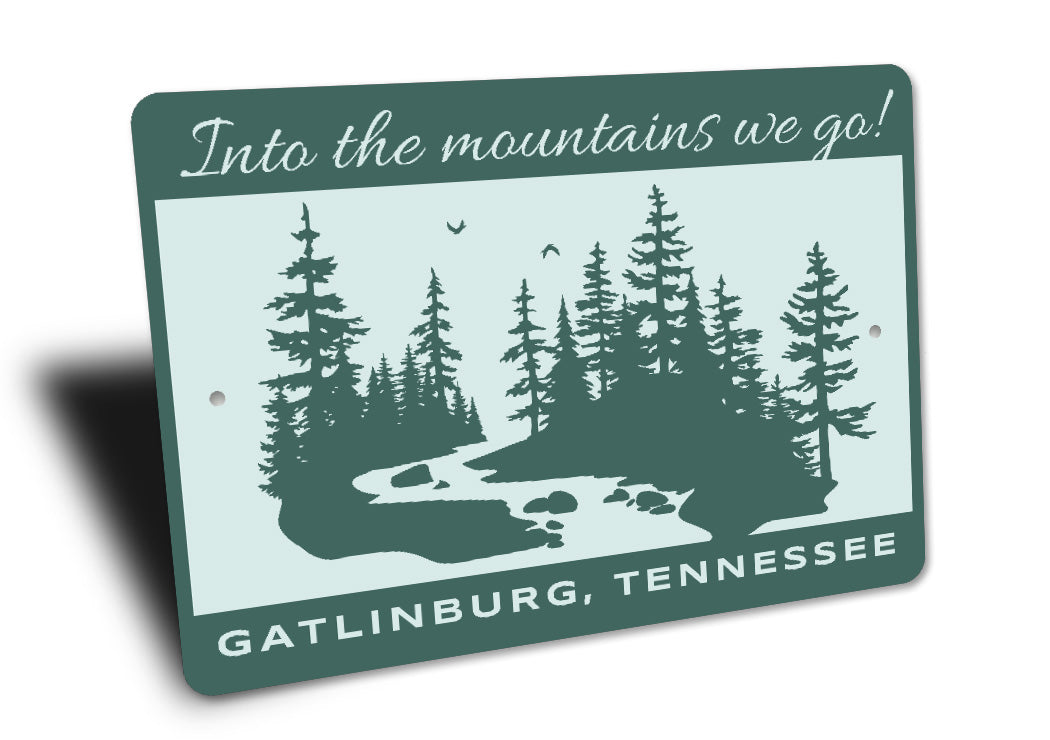 Into The Mountains We Go Gatlinburg Tennessee Sign