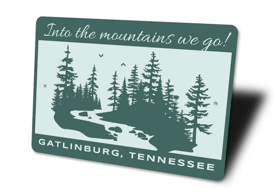 Into The Mountains We Go Gatlinburg Tennessee Sign