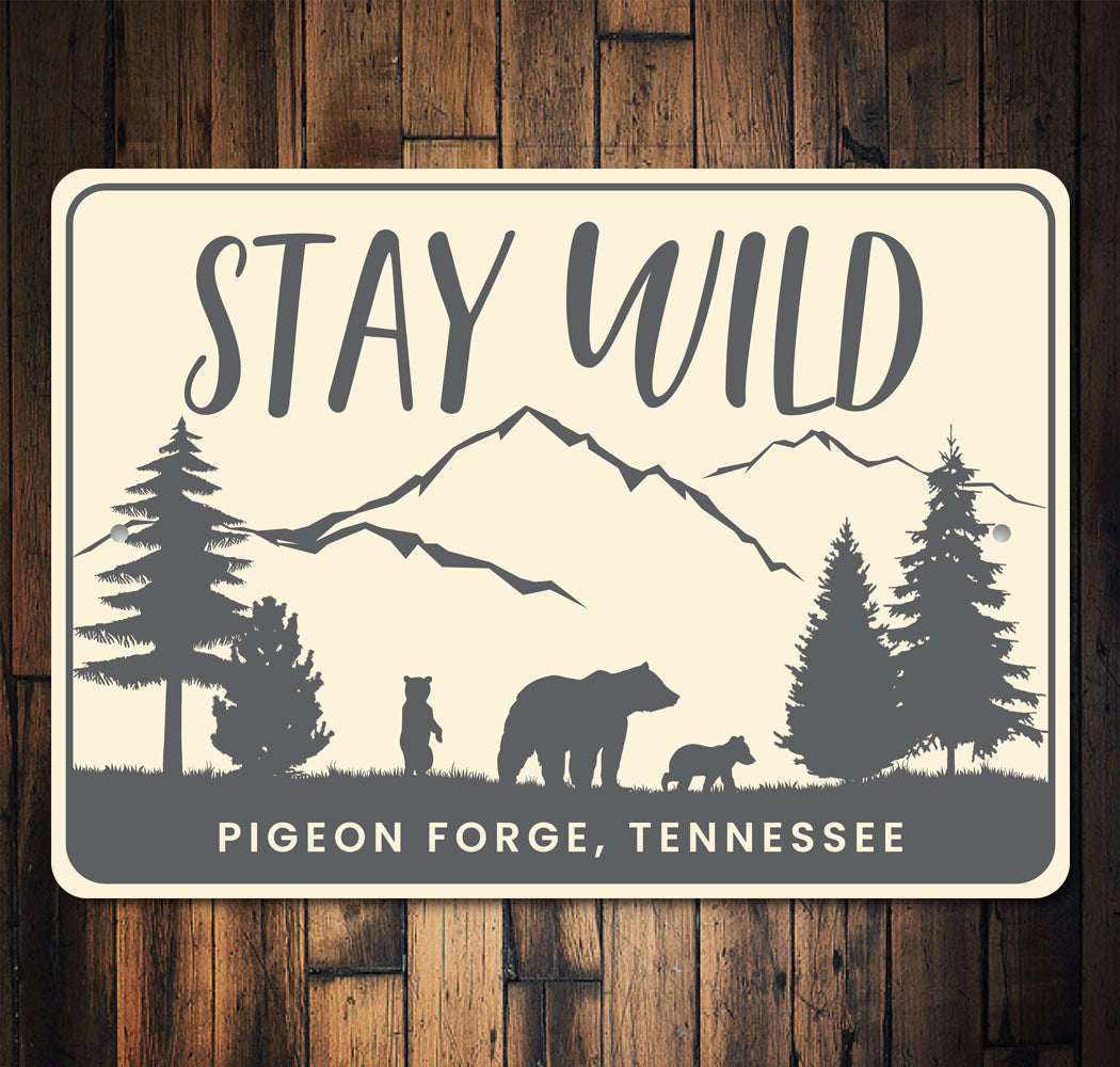 Stay Wild Pigeon Forge Tennessee Bear Sign