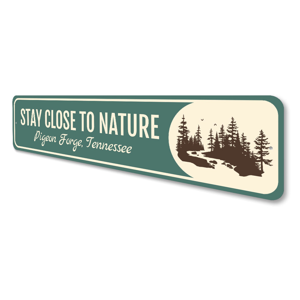 Stay Close To Nature Pigeon Forge Tennessee Sign