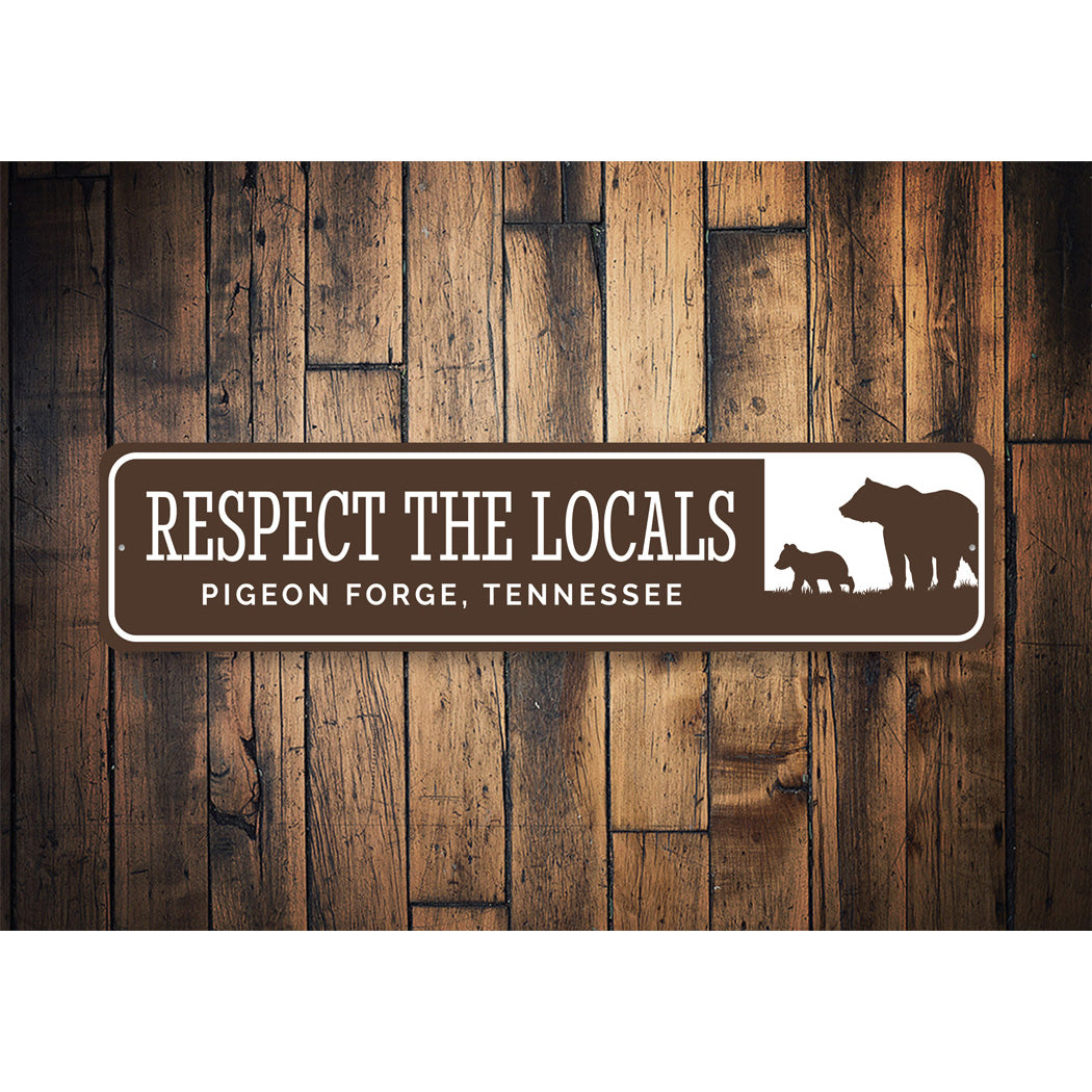Respect the Locals Pigeon Forge Bear Sign