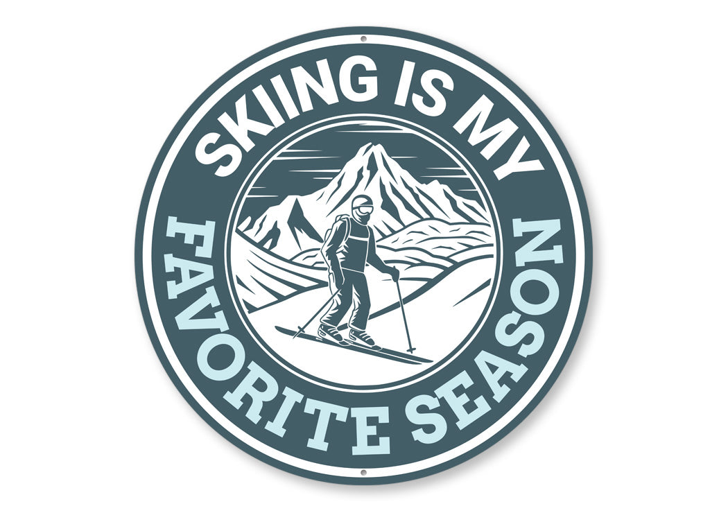 Skiing Is My Favorite Season Round Sign