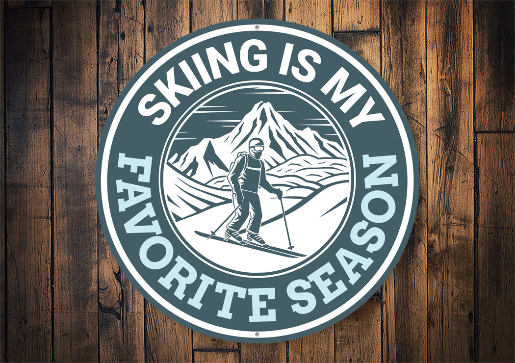 Skiing Is My Favorite Season Round Sign