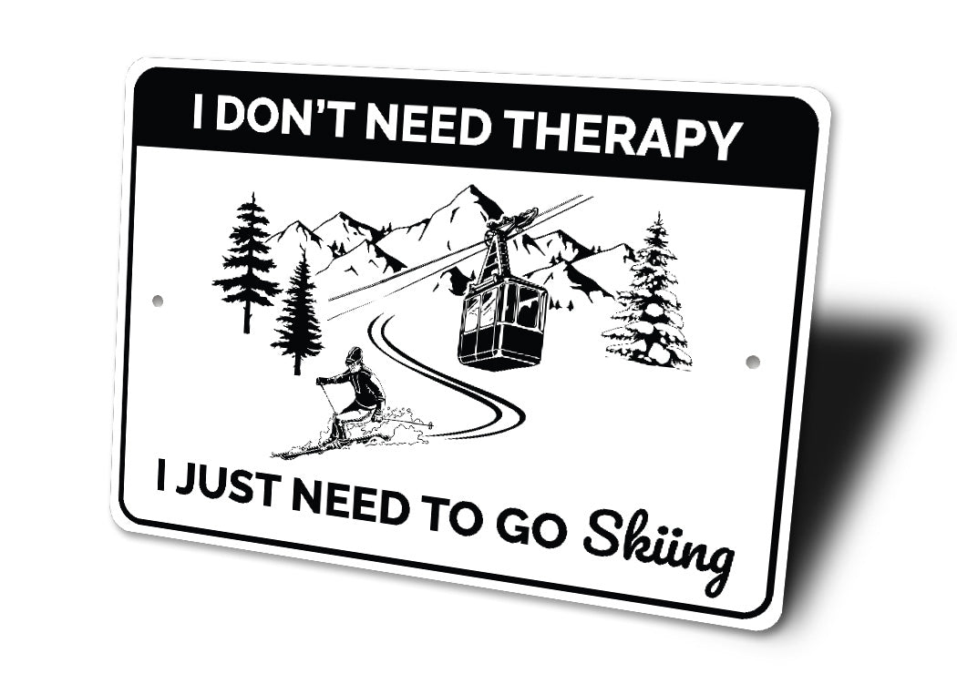 Dont Need Therapy Just Need To Go Skiing Sign