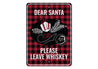Dear Santa Please Leave Whiskey Christmas Decor Holiday Metal Sign