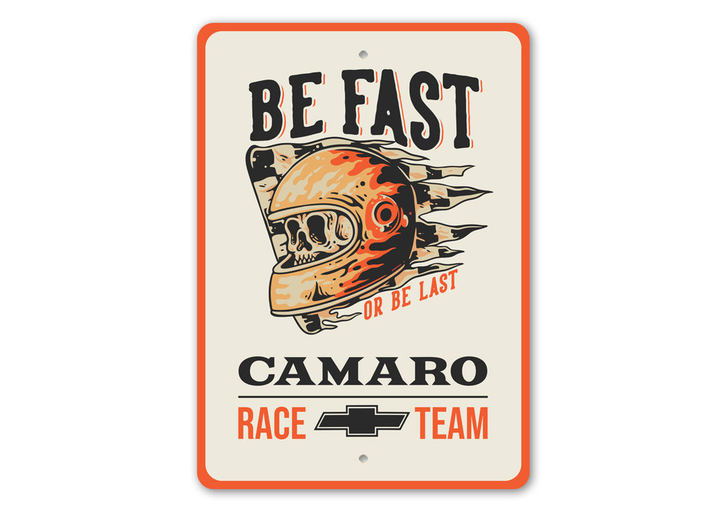 Be Fast Or Be Last Camaro Race Team Chevy Metal Sign