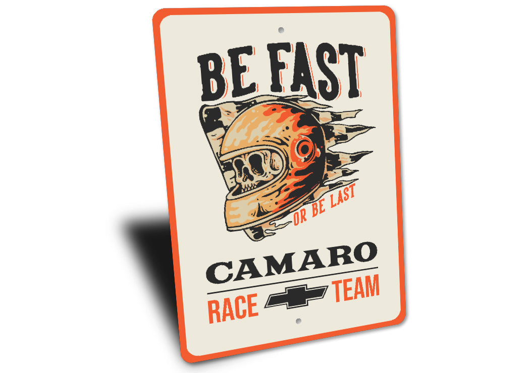 Be Fast Or Be Last Camaro Race Team Chevy Metal Sign