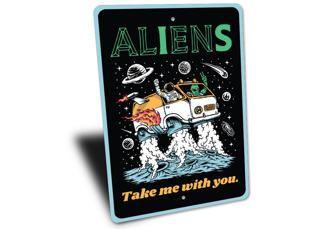 Aliens Take Me With You Astronaut Decor Metal Sign