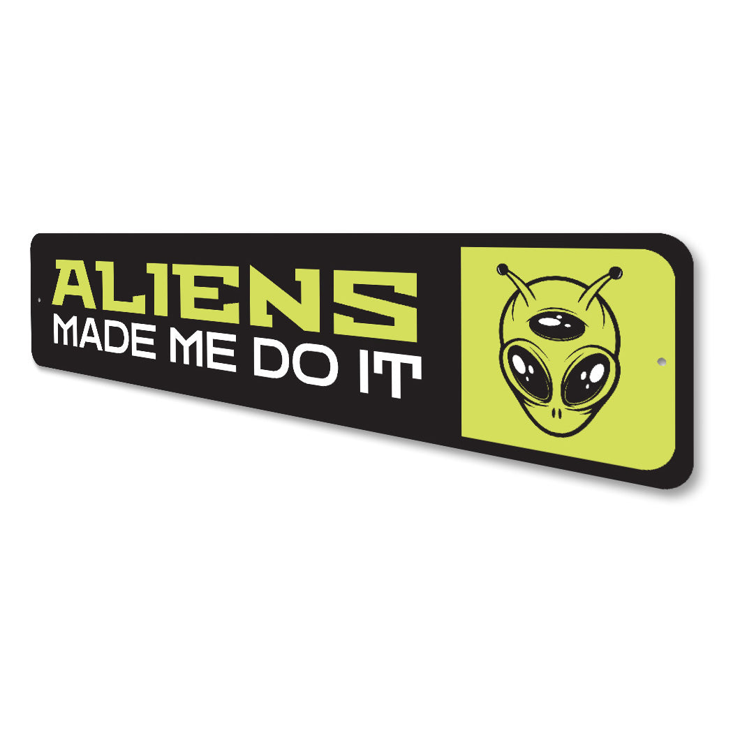 Aliens Made Me Do It Alien Decor Metal Sign
