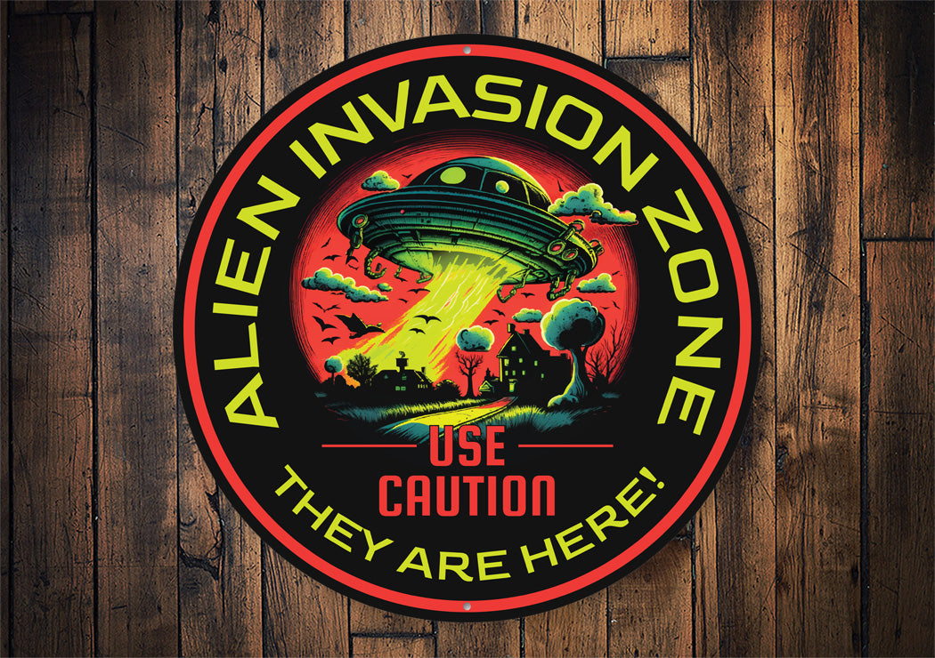 Alien Invasion Zone Use Caution They Are Here Alien Decor Metal Sign