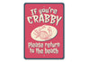 If You Are Crabby Please Return To The Beach Sign